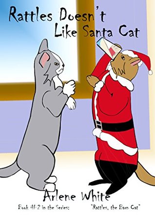 Download Rattles Doesn't Like Santa Cat (Rattles, the Barn Cat Book 2) - Arlene White file in PDF