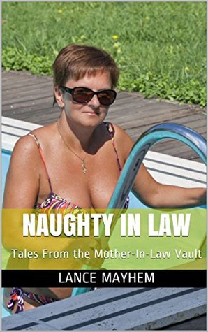 Read NAUGHTY IN LAW: Tales From the Mother-In-Law Vault - Lance Mayhem | ePub