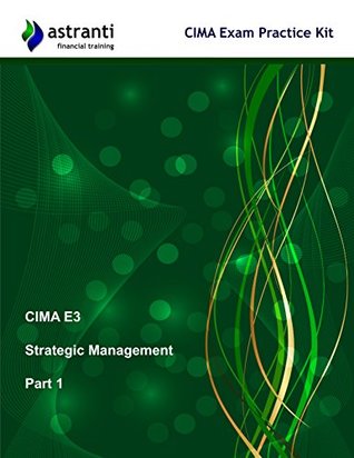Read CIMA E3 Strategic Management: Exam Practice Kit - Part 1 - Astranti | PDF