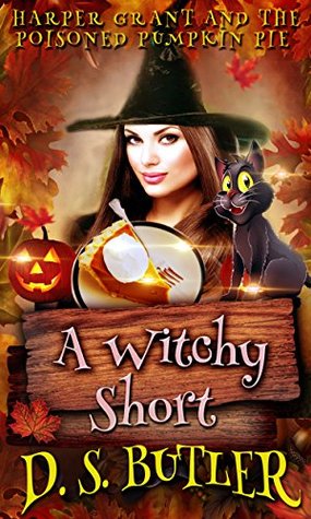 Download Harper Grant and the Poisoned Pumpkin Pie: A Witchy Short - D.S. Butler | ePub