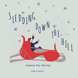 Read Sledding Down the Hill: Poems for Winter (Children's Poems for All Seasons Book 1) - Julie Krantz file in PDF