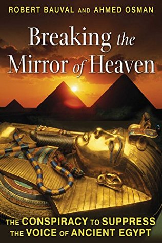 Read Breaking the Mirror of Heaven: The Conspiracy to Suppress the Voice of Ancient Egypt - Robert Bauval file in PDF