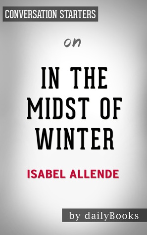 Read In the Midst of Winter by Isabel Allende   Conversation Starters - Daily Books | PDF