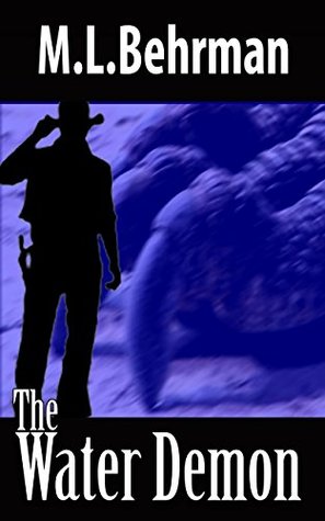 Read online The Water Demon (J. Everett Earl Western Thrillers Book 5) - M.L. Behrman | ePub