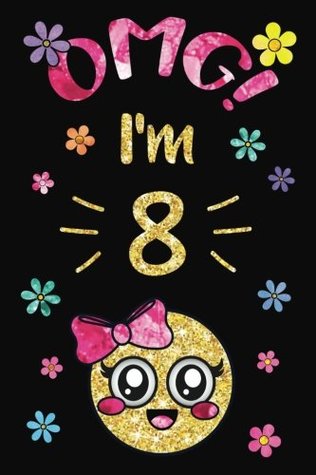 Read Happy Birthday Year Journal, OMG, I'm 8!: Emoji Happy 8th Birthday Journal Notebook, Birthday Emojis Collage Journal for 8 Year Old Girls, Writing, Drawing, Doodling for the Birthday Year, Perfect Gift Idea for the Birthday Girl! - NOT A BOOK | PDF
