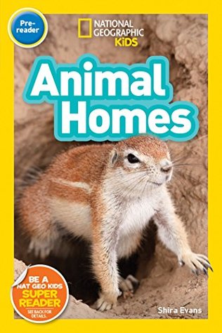 Download Animal Homes (National Geographic Kids Readers: Pre-reader) - Shira Evans | PDF