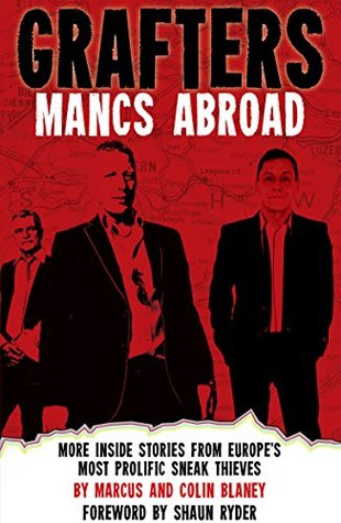 Read online Grafters: Mancs Abroad: More Inside Stories from Europe's Most Prolific Sneak Thieves - Mark Blaney | PDF