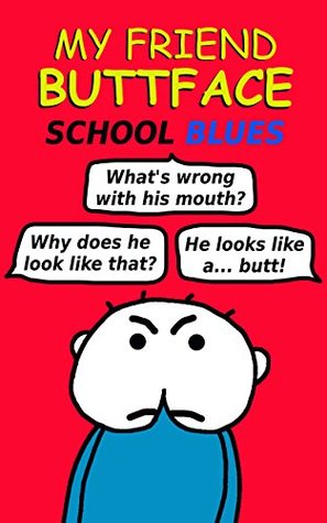 Read online My Friend Buttface: School Blues (a laugh-out-loud story for children) - Neil Logsdon file in PDF