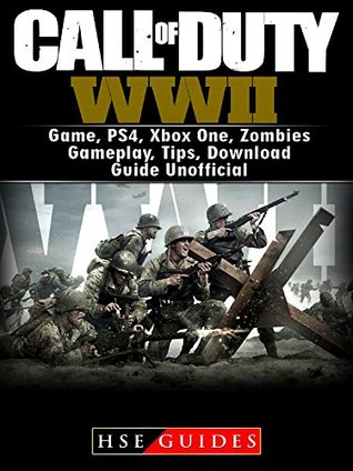 Read Call of Duty WWII Game, PS4, Xbox One, Zombies, Gameplay, Tips, Download Guide Unofficial - HSE Guides file in PDF