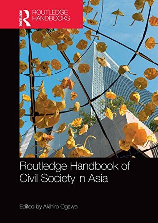 Read online Routledge Handbook of Civil Society in Asia (Routledge Handbooks) - Akihiro Ogawa file in PDF