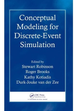 Download Conceptual Modeling for Discrete-Event Simulation - Stewart Robinson file in PDF