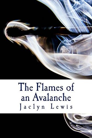 Read online The Flames of an Avalanche (Silent Rhymes Book 2) - Jaclyn Lewis | ePub