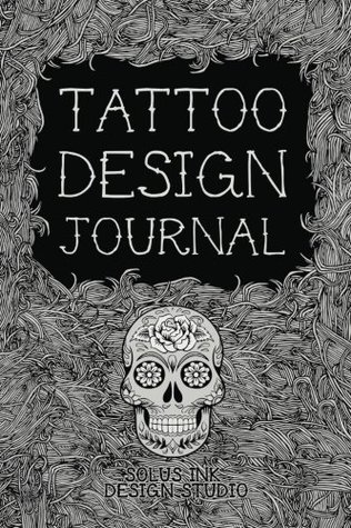 Read online Tattoo Design Journal: Personal Tattoo Idea Planner - Solus Ink Design Studio file in ePub
