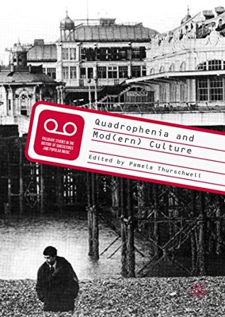 Read online Quadrophenia and Mod(ern) Culture (Palgrave Studies in the History of Subcultures and Popular Music) - Pamela Thurschwell file in ePub