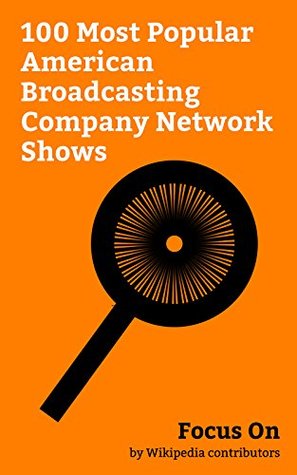 Read online Focus On: 100 Most Popular American Broadcasting Company Network Shows: Designated Survivor (TV series), Twin Peaks, Once Upon a Time (TV series), Power  Star Wars Rebels, Lost (TV series), etc. - Wikipedia contributors file in ePub