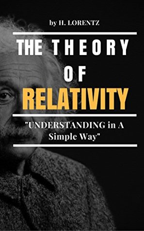 Read The Theory Of Relativity: Understanding in A Simple Way (Illustrated) - H Lorentz | PDF