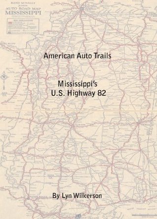 Read online American Auto Trail-Mississippi's U.S. Highway 82 - Lyn Wilkerson file in PDF