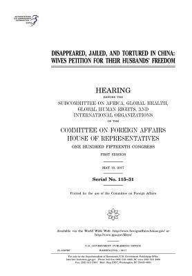 Download Disappeared, Jailed, and Tortured in China: Wives Petition for Their Husbands' Freedom - U.S. Congress | ePub