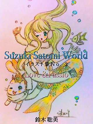 Read online suzukisatomiworldillustshunumber2: love and passo suzuki satomi world - SUZUKI SATOMI file in PDF