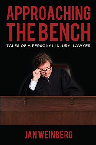 Download Approaching the Bench: Tales of a Personal Injury Lawyer - Jan Weinberg file in PDF