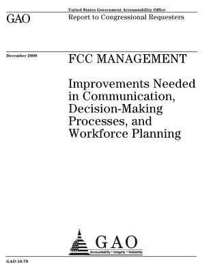 Read FCC Management: Improvements Needed in Communication, Decision-Making Processes, and Workforce Planning: Report to Congressional Requesters. - U.S. Government Accountability Office file in PDF