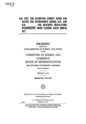 Read online H.R. 3797, the Satisfying Energy Needs and Saving the Environment (Sense) ACT; And H.R. ____, the Blocking Regulatory Interference from Closing Kilns (Brick) ACT - U.S. Congress | ePub