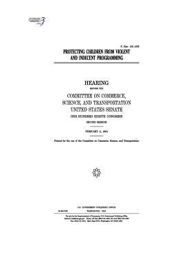Download Protecting Children from Violent and Indecent Programming - U.S. Congress | ePub