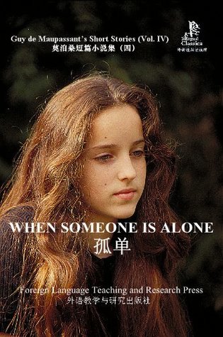Read When Someone Is Alone (Guy de Maupassant's Short Stories, Vol. IV) (Bridge Bilingual Classics) (English-Chinese Bilingual Edition) - Guy de Maupassant | PDF