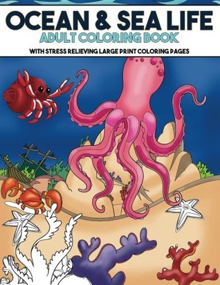 Download Ocean & Sea Life Coloring Book with Stress Relieving Large Print Coloring Pages: Jumbo Coloring Activity Book for Adults, Seniors, Teens and Kids with 50 Large Pages - Amity Art Publishing | PDF