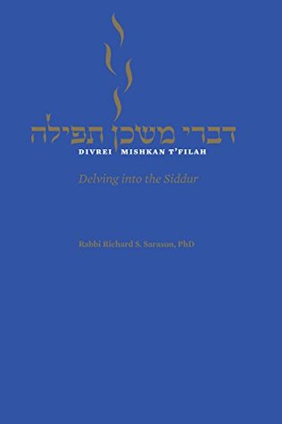 Read online Divrei Mishkan T'filah: Delving into the Siddur - Rabbi Richard S. Sarason file in ePub