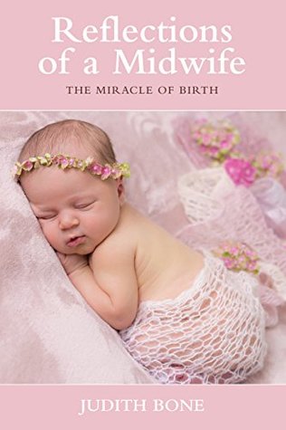 Read Reflections of a Midwife: The Miracle of Birth - Judith Bone file in PDF
