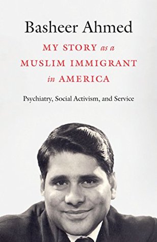Download My Story as a Muslim Immigrant in America: Psychiatry, Social Activism, and Service - Basheer Ahmed | PDF