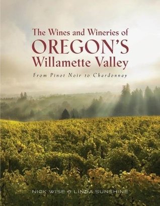Read The Wines And Wineries Of Oregon's Willamette Valley - Nick Wise file in PDF