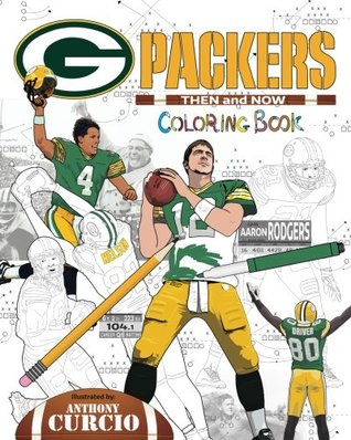 Download Aaron Rodgers and the Green Bay Packers: Then and Now: The Ultimate Football Coloring, Activity and Stats Book for Adults and Kids - Anthony Curcio | PDF
