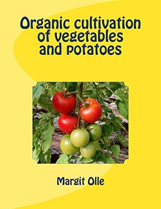 Read online Organic cultivation of vegetables and potatoes - Margit Olle | ePub