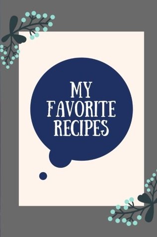 Read online My Favorite Recipes: Gray, Premium Blank Cookbook/Journal, 100 Pages (Blank Recipe Books) - NOT A BOOK file in PDF
