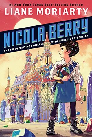 Read online Nicola Berry and the Petrifying Problem with Princess Petronella #1 - Liane Moriarty | PDF