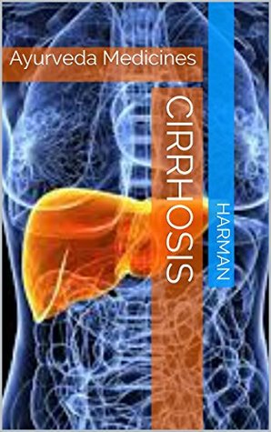 Read online Cirrhosis: Ayurveda Medicines (ayur Cir Book 1) - HARMAN | PDF