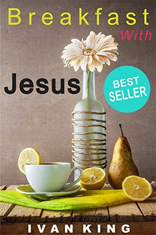 Download Spiritual Books: Breakfast With Jesus (A young man has breakfast with Jesus and learns the meaning of life) [Spiritual Books] (Spiritual Books,Free  Books Free Kindle,Spirituality) - Ivan King | PDF