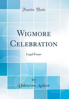 Read Wigmore Celebration: Legal Essays (Classic Reprint) - Unknown file in PDF