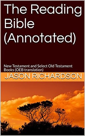 Read online The Reading Bible (Annotated): New Testament and Select Old Testament Books (OEB translation) - Jason Richardson | PDF