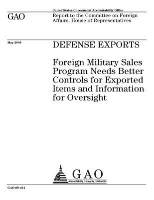 Read online Defense Exports: Foreign Military Sales Program Needs Better Controls for Exported Items and Information for Oversight - U.S. Government Accountability Office file in ePub