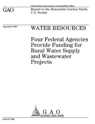 Read online Water Resources: Four Federal Agencies Provide Funding for Rural Water Supply and Wastewater Projects - U.S. Government Accountability Office | ePub