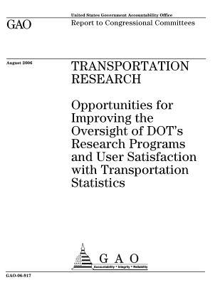 Download Transportation Research: Opportunities for Improving the Oversight of Dot's Research Programs and User Satisfaction with Transportation Statistics - U.S. Government Accountability Office | PDF