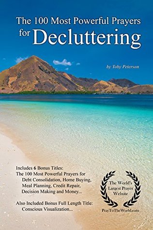 Download Prayer   The 100 Most Powerful Prayers for Decluttering — With 6 Bonus Books to Pray for Debt Consolidation, Home Buying, Meal Planning, Credit Repair, Decision Making & Money - Toby Peterson | PDF