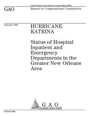 Read Hurricane Katrina: Status of Hospital Inpatient and Emergency Departments in the Greater New Orleans Area - U.S. Government Accountability Office | ePub