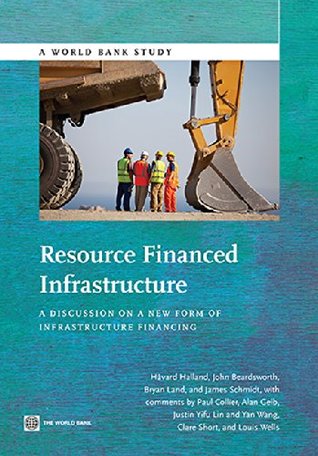 Read Resource Financed Infrastructure: A Discussion on a New Form of Infrastructure Financing (World Bank Studies) - Håvard Halland file in PDF