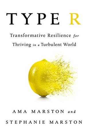 Download Type R: Transformative Resilience for Thriving in a Turbulent World - Ama Marston file in PDF