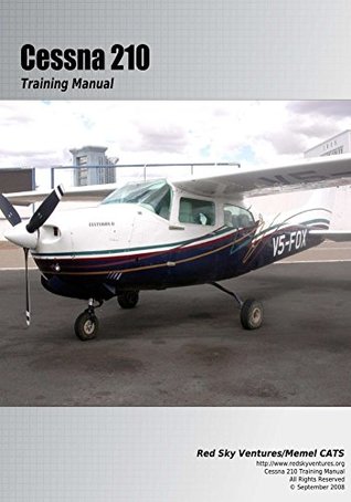Read online Cessna 210 Training Manual (Cessna Training Manuals Book 5) - Danielle Bruckert | PDF