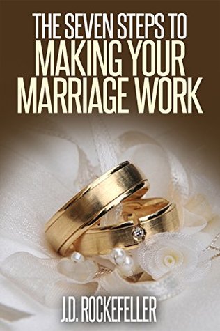 Read online The Seven Steps to Making Marriage Work (J.D. Rockefeller's Book Club) - J.D. Rockefeller | ePub